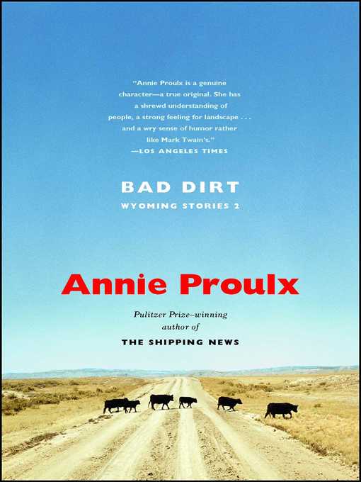 Title details for Bad Dirt by Annie Proulx - Wait list